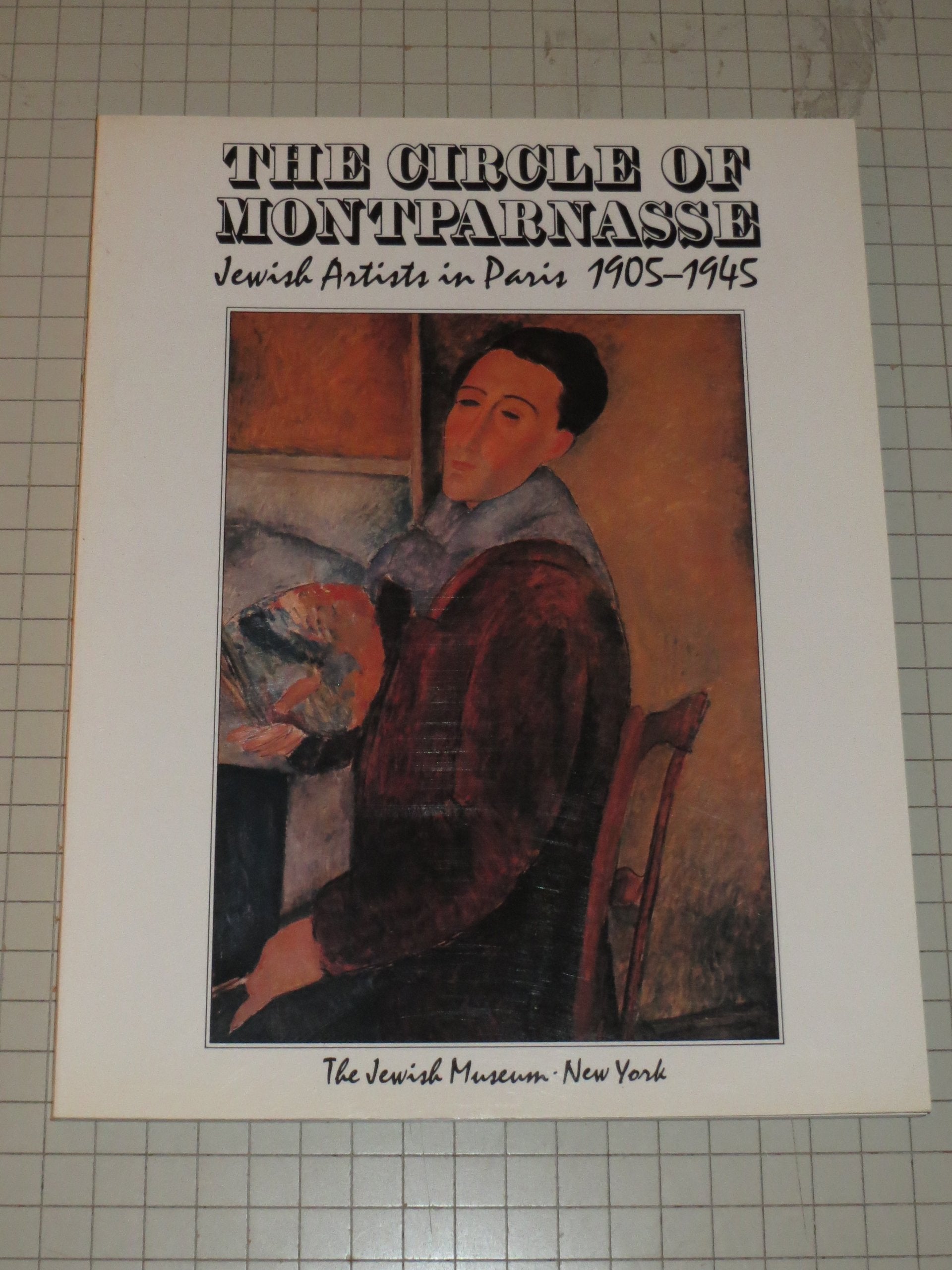The Circle of Montparnasse: Jewish artists in Paris, 19051945,Used