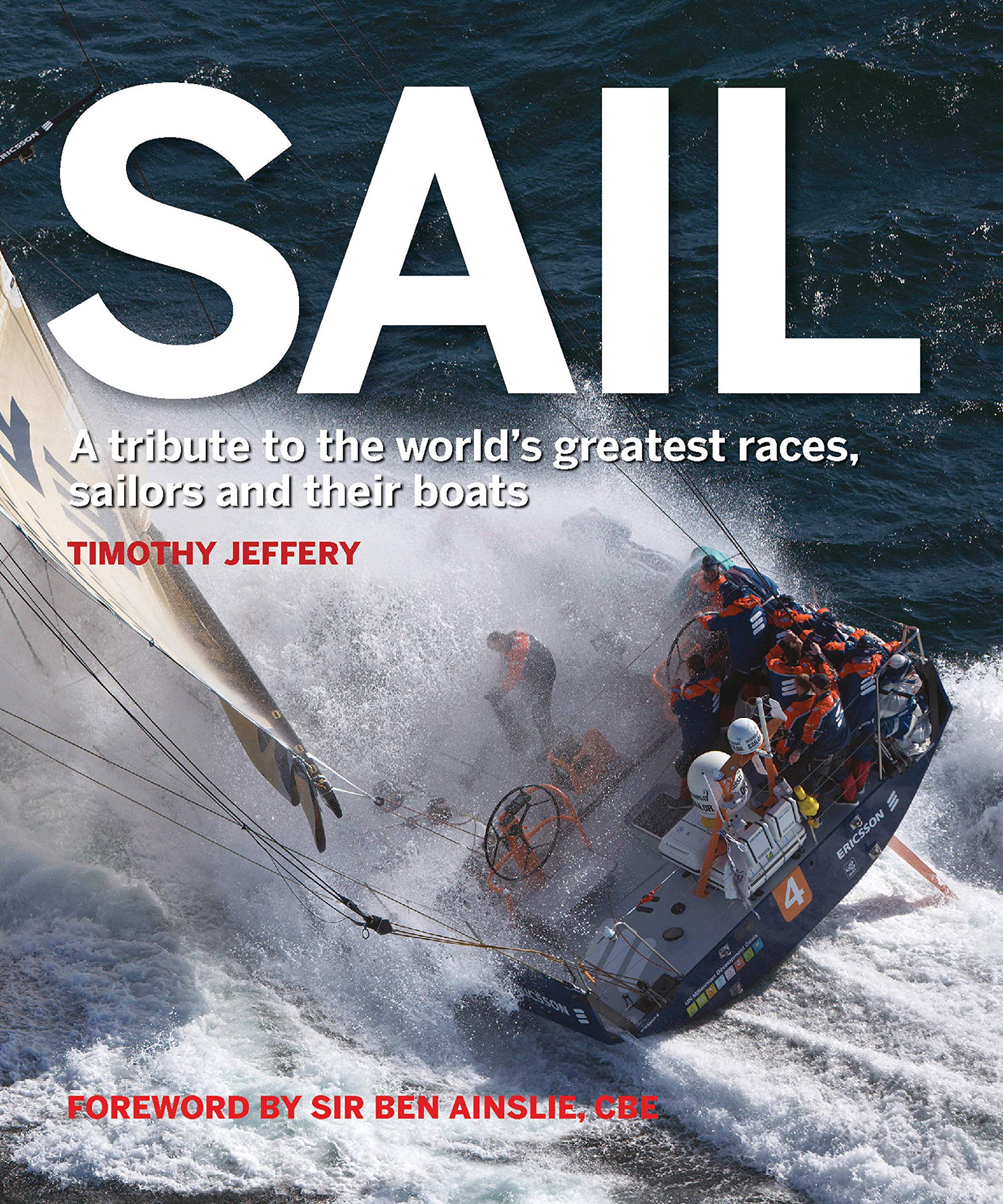 Sail: A Tribute To The World'S Greatest Races, Sailors And Their Boats