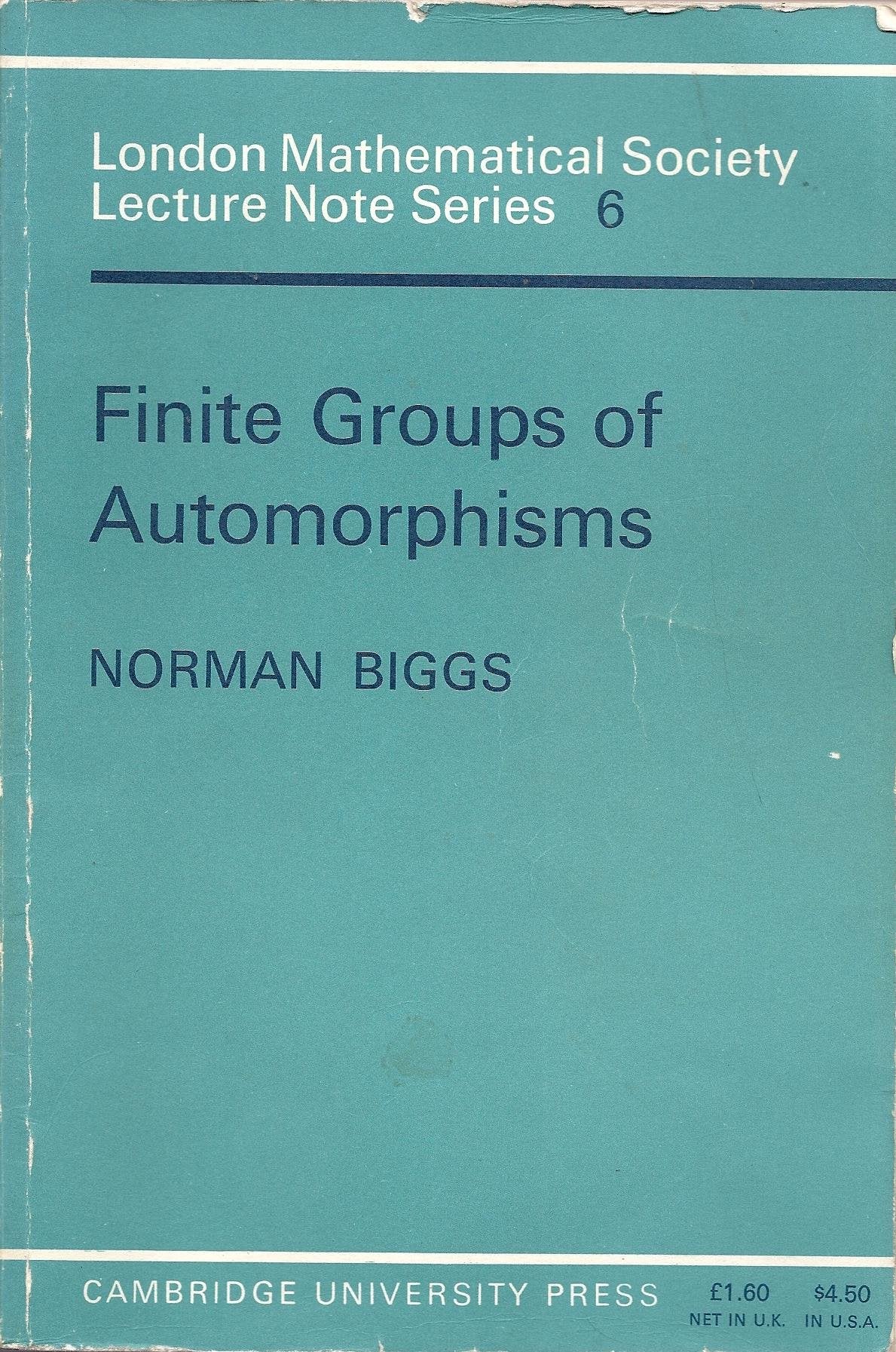 Finite Groups Of Automorphisms: Course Given At The University Of Southampton, Octoberdecember 1969 (London Mathematical Societ-new