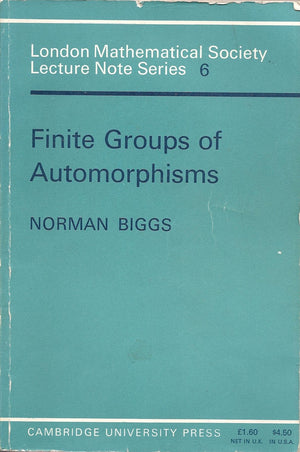 Finite Groups Of Automorphisms: Course Given At The University Of Southampton, Octoberdecember 1969 (London Mathematical Societ-new
