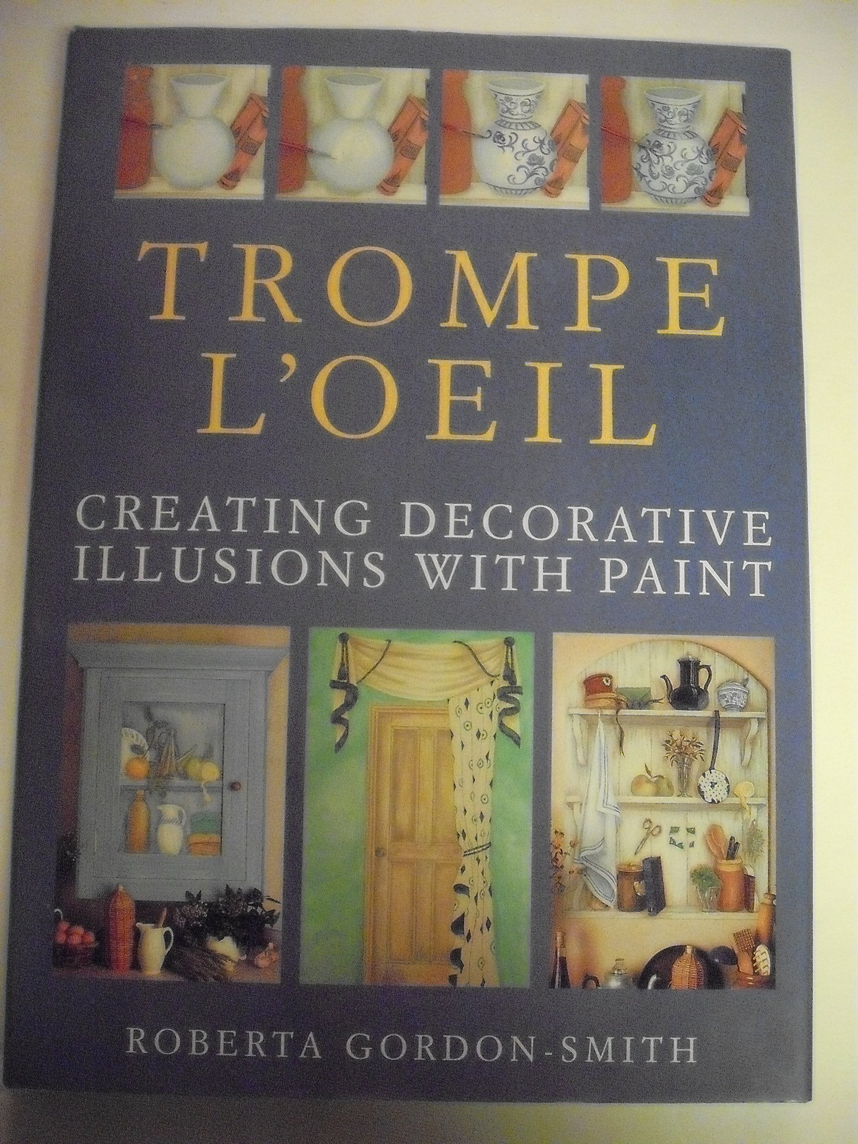 Trompe L'Oeil: Creating Decorative Illusions With Paint,Used