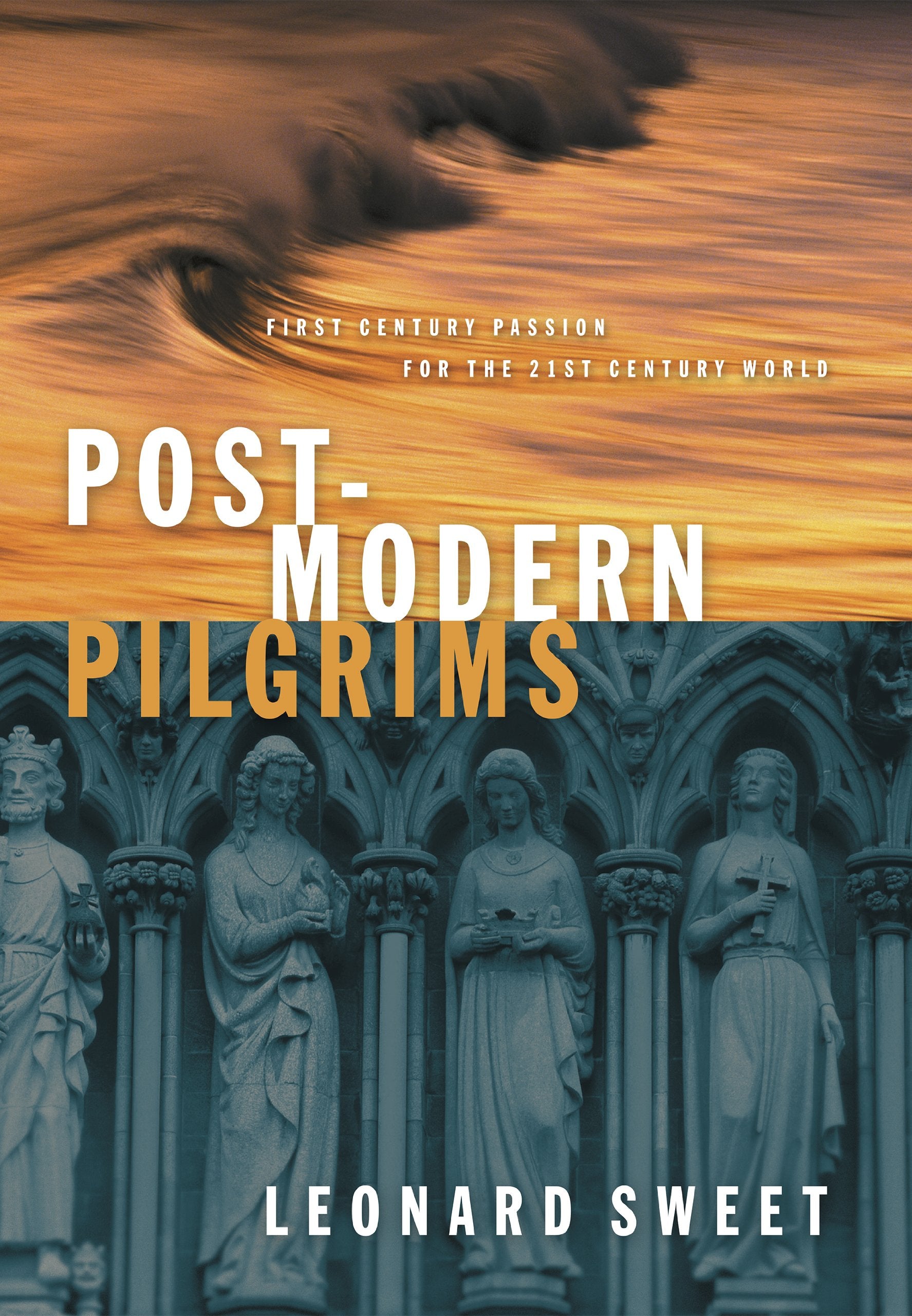Postmodern Pilgrims: First Century Passion For The 21St Century World,New