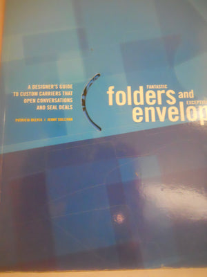 Fantastic Folders And Exceptional Envelopes: A Designer's Guide To Custom Carriers That Open Conversations And Seal Deals,Used