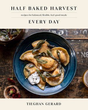 Half Baked Harvest Every Day: Recipes For Balanced, Flexible, Feelgood Meals: A Cookbook,New