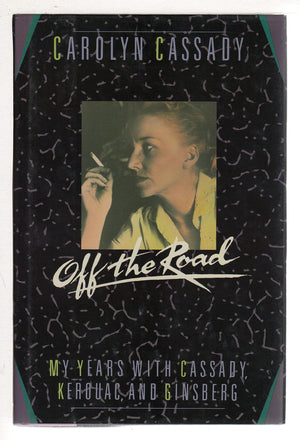 Off the Road: My Years With Cassady, Kerouac, and Ginsberg,New