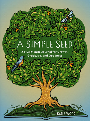 A Simple Seed: A FiveMinute Journal For Growth, Gratitude, And Goodness