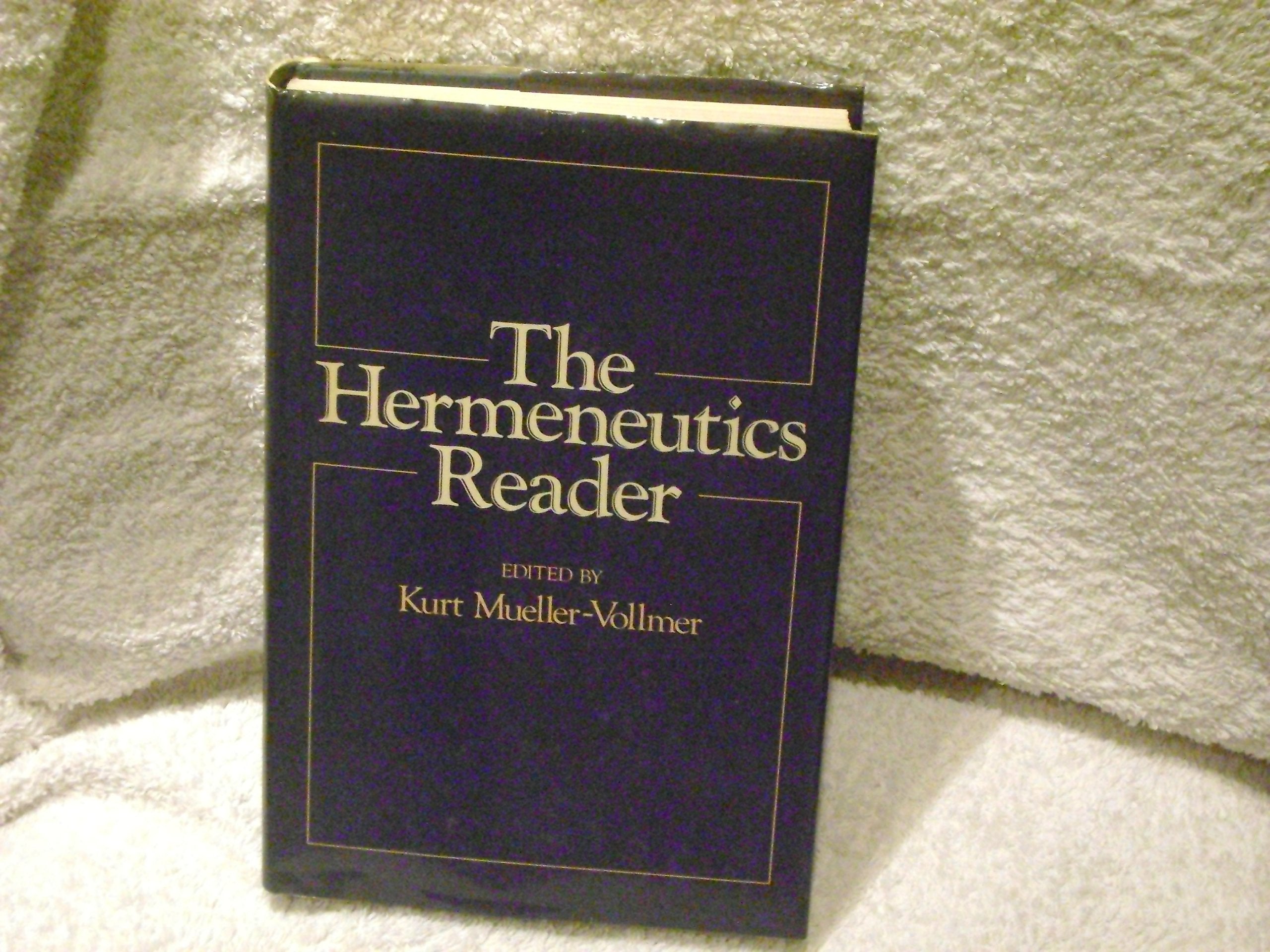 The Hermeneutics reader: Texts of the German tradition from the Enlightenment to the present,New