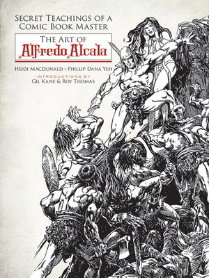 Secret Teachings Of A Comic Book Master: The Art Of Alfredo Alcala