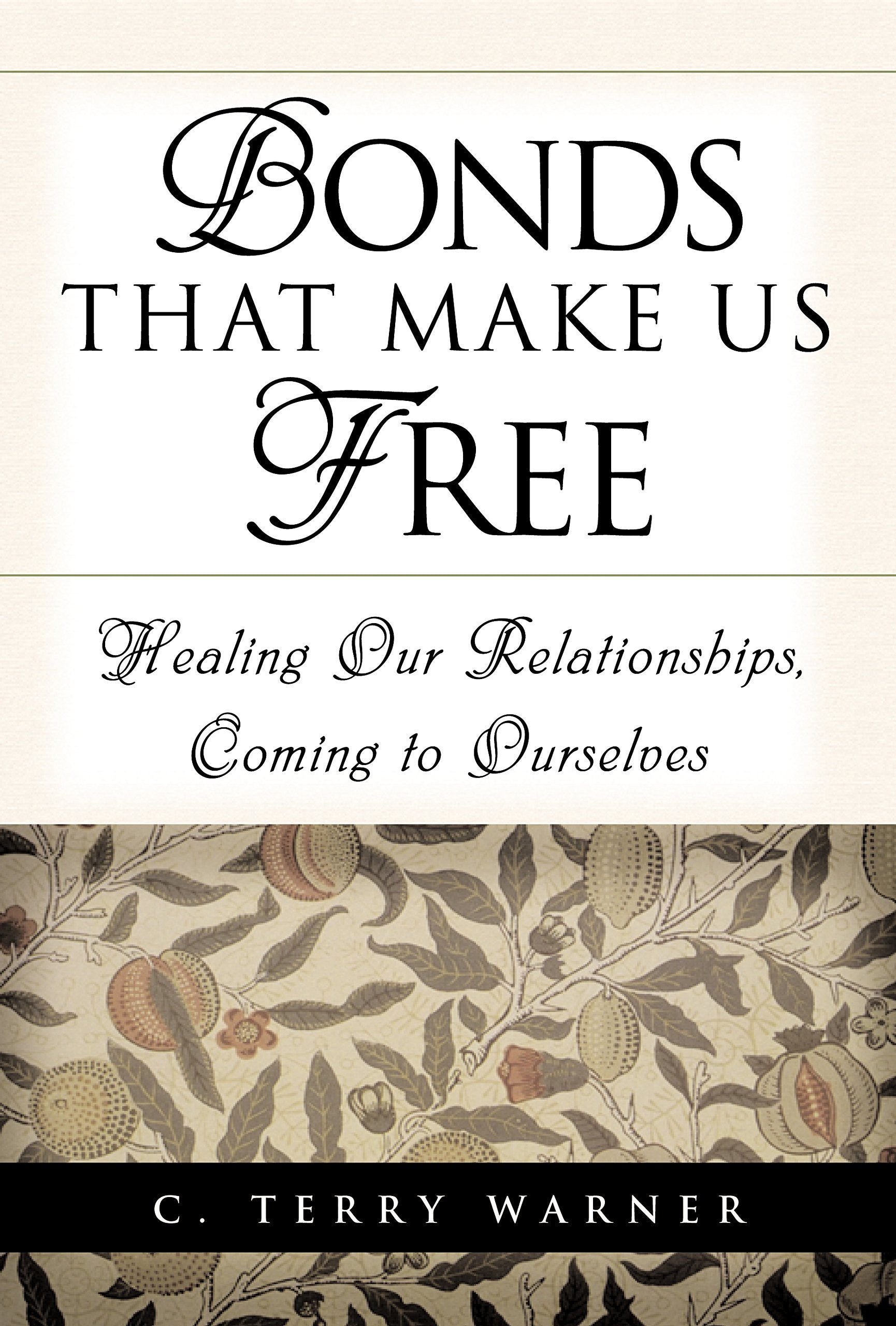 Bonds That Make Us Free: Healing Our Relationship, Coming to Ourselves,New