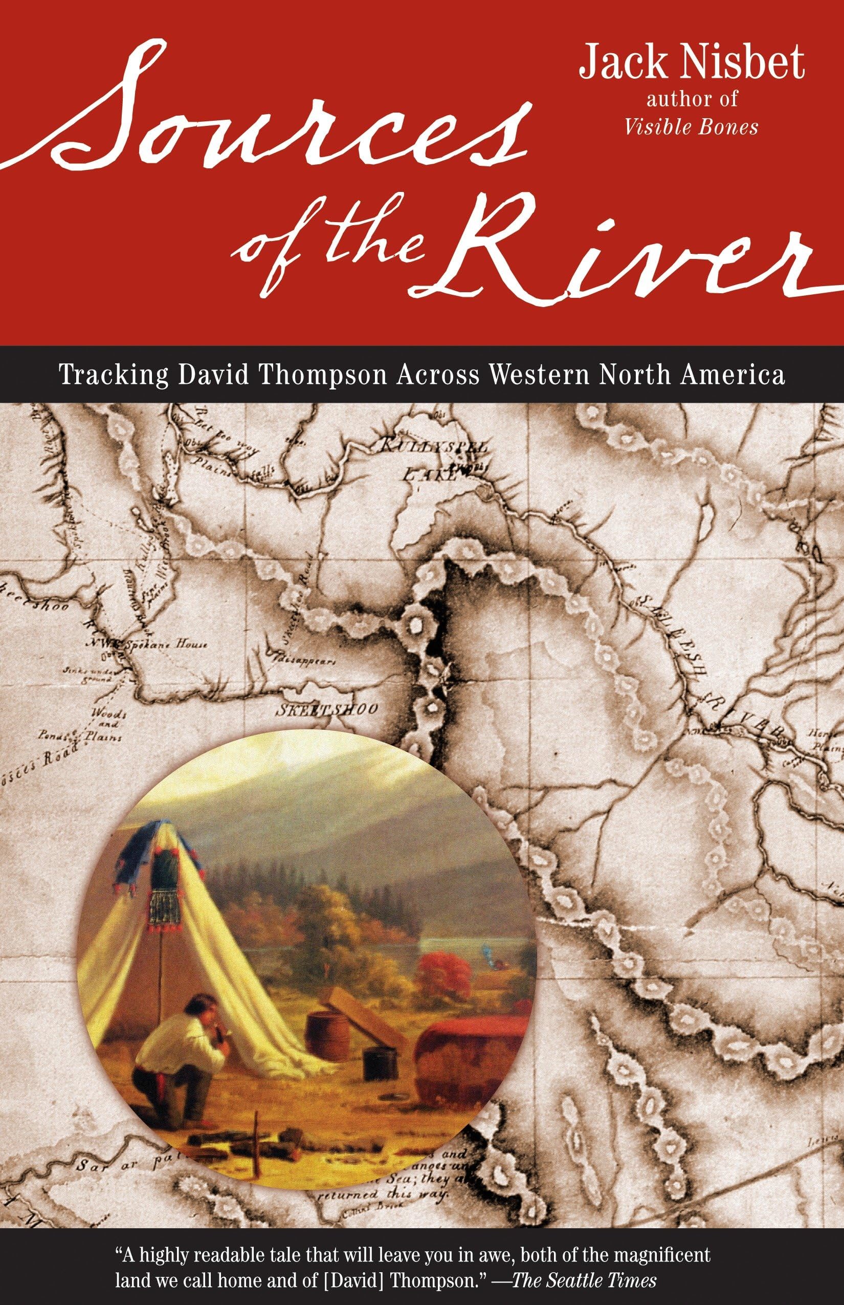 Sources of the River, 2nd Edition: Tracking David Thompson Across North America,Used