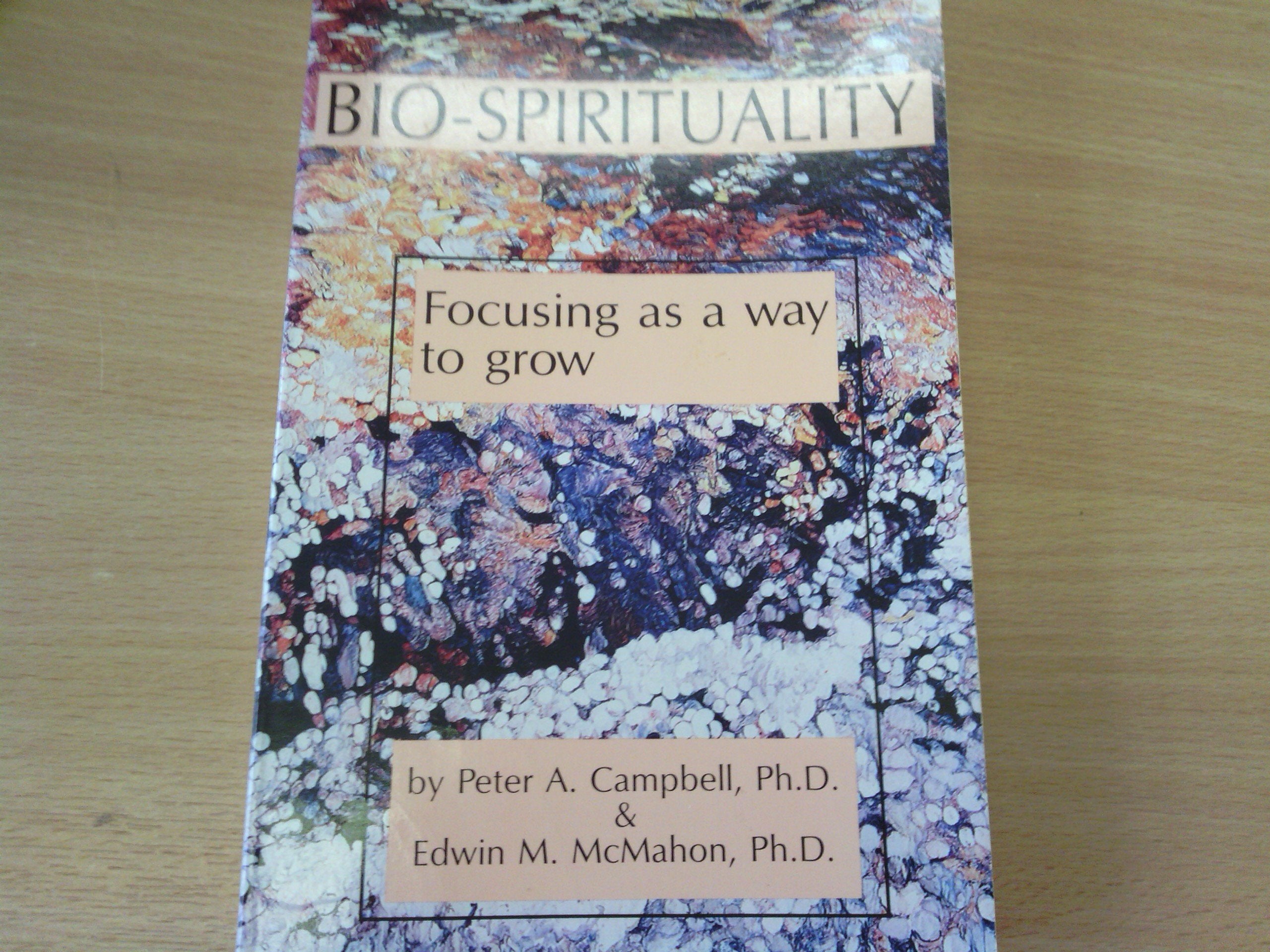 Biospirituality: Focusing As A Way To Grow-used