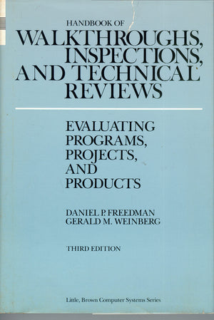 Handbook Of Walkthroughs, Inspections, And Technical Reviews: Evaluating Programs, Projects, And Products (Little, Brown Compute-new,New