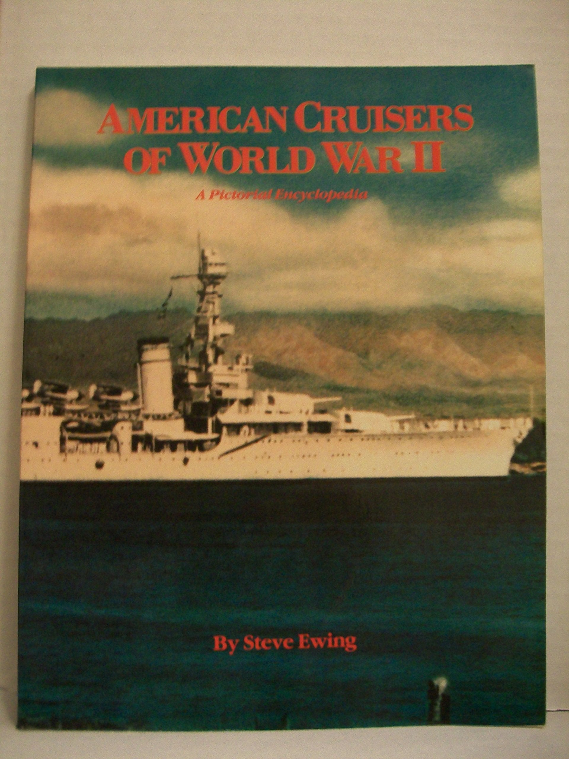 American Cruisers Of World War Ii: A Pictorial Encyclopedia,Used