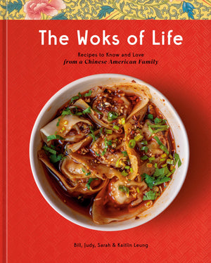 The Woks Of Life: Recipes To Know And Love From A Chinese American Family: A Cookbook,New