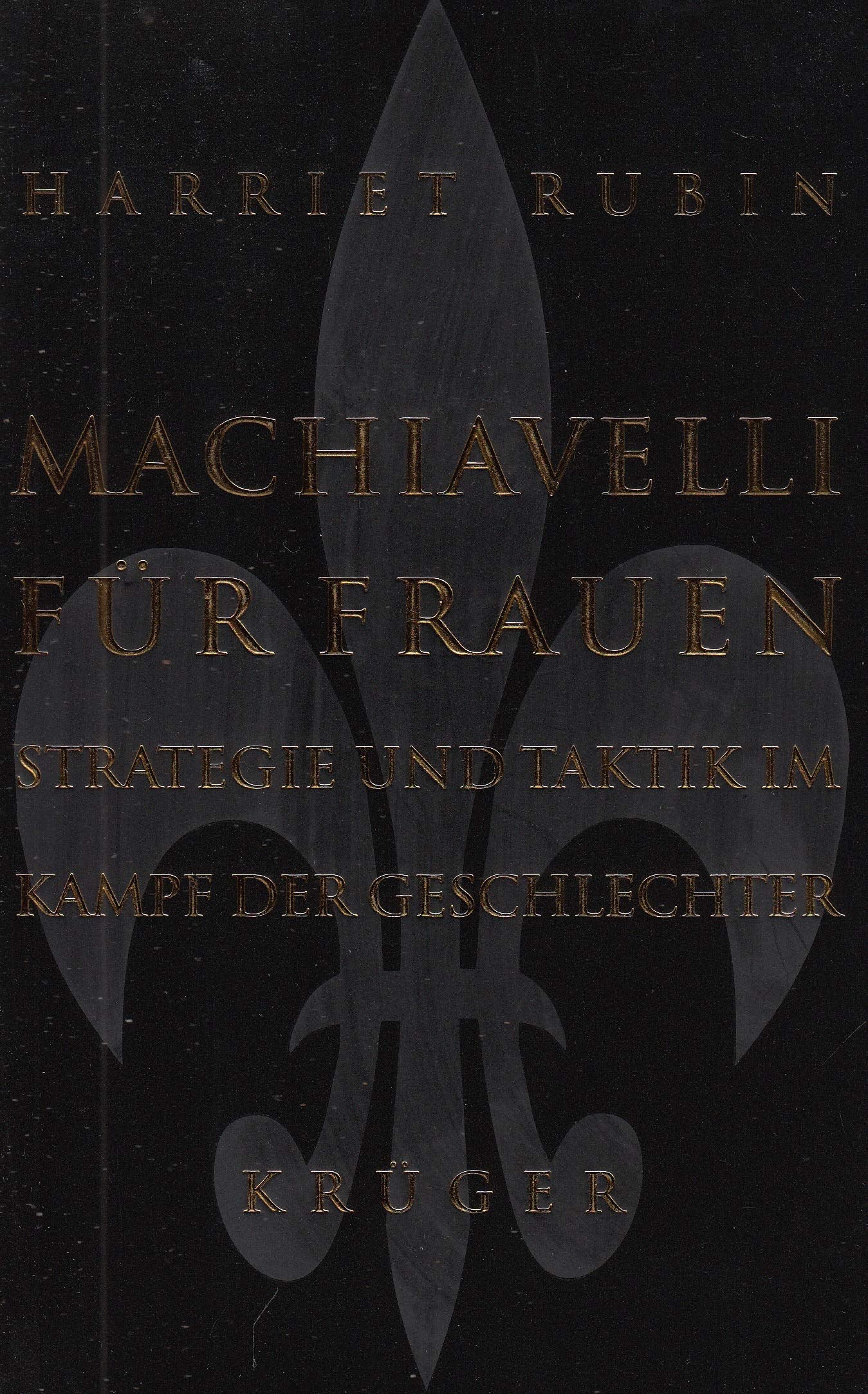 Machiavelli fr Frauen. Strategie und Taktik im Kampf der Geschlechter.,Used