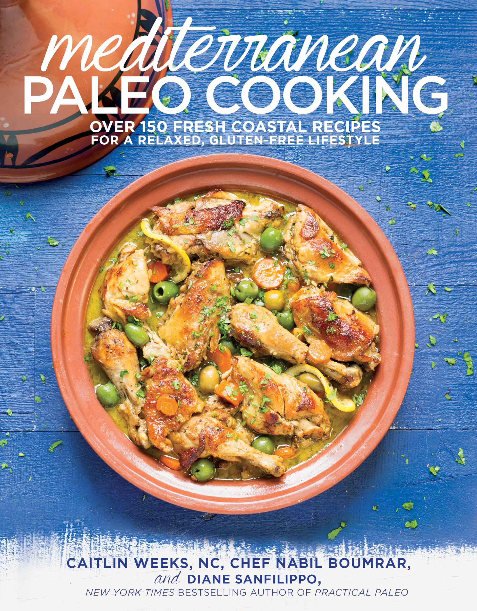 Mediterranean Paleo Cooking: Over 150 Fresh Coastal Recipes For A Relaxed, Glutenfree Lifestyle