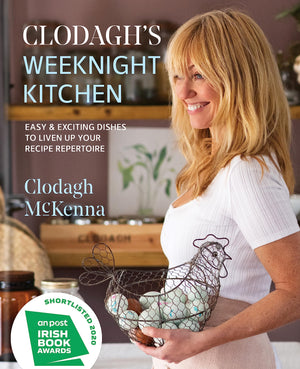 Clodagh'S Weeknight Kitchen: Easy & Exciting Dishes To Liven Up Your Recipe Repertoire