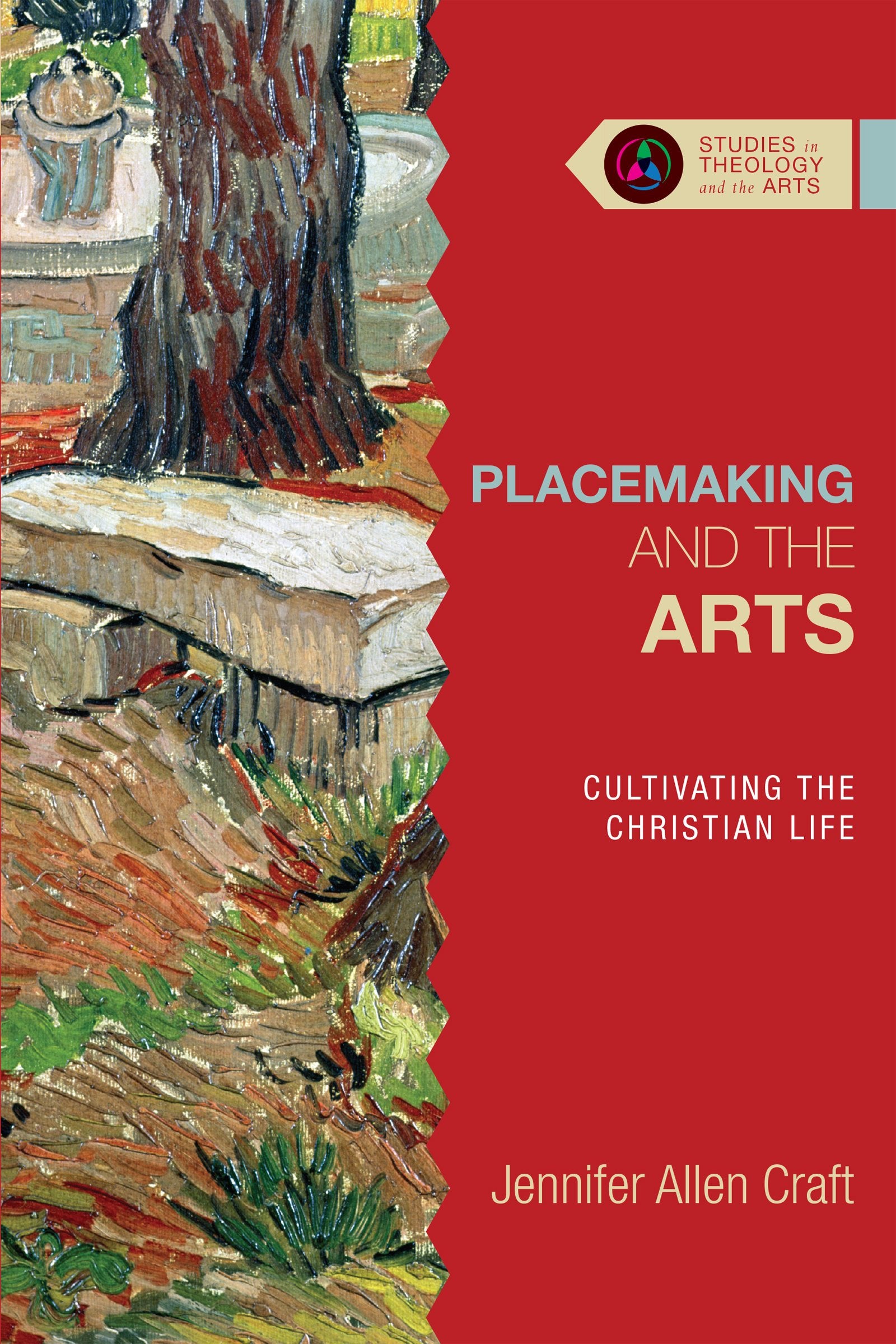 Placemaking and the Arts: Cultivating the Christian Life (Studies in Theology and the Arts Series),Used