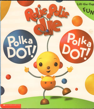 Rolie Polie Olie: Polka Dot! Polka Dot!: A Giant Lifttheflap Book,Used