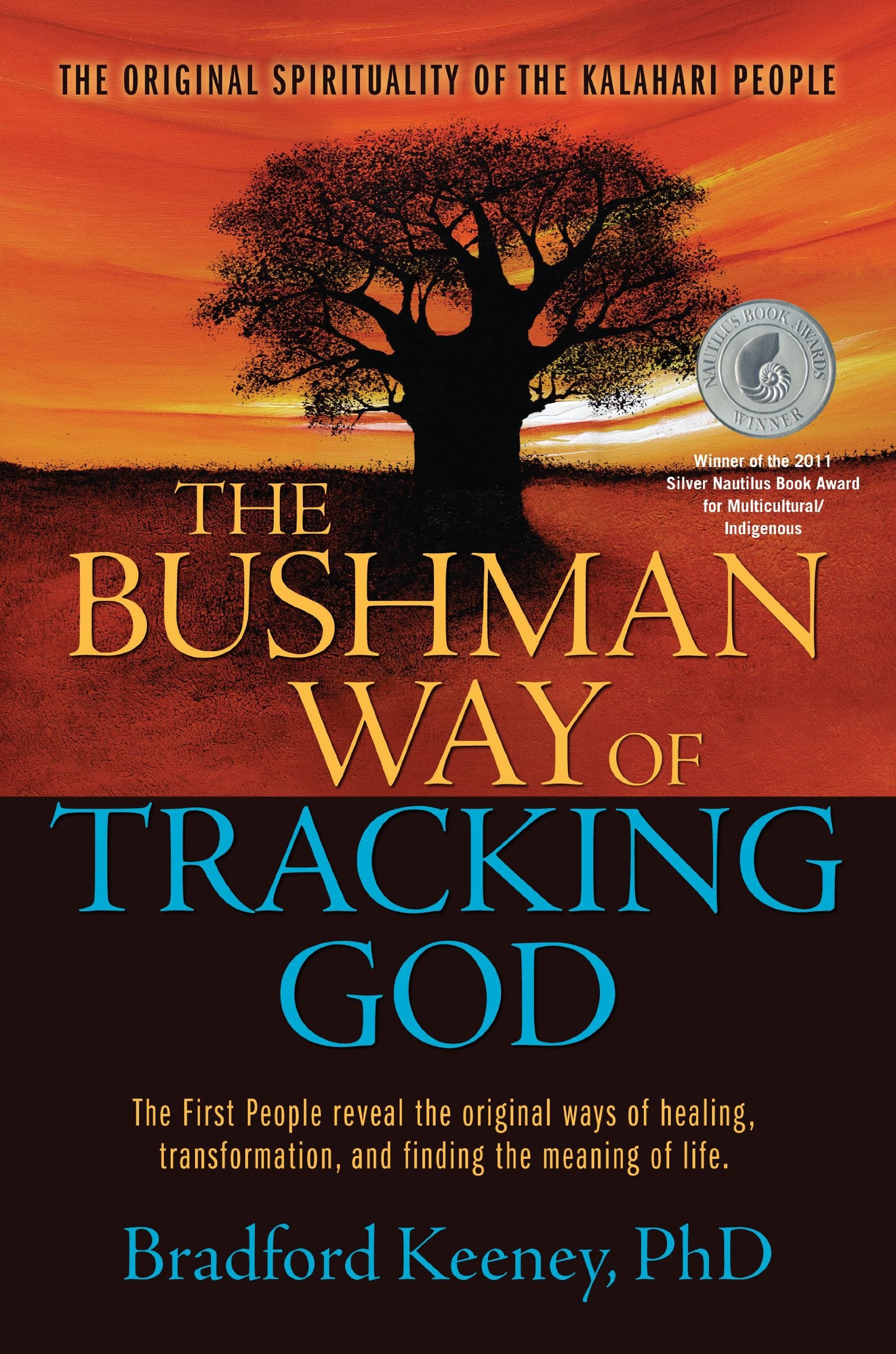 The Bushman Way Of Tracking God: The Original Spirituality Of The Kalahari People