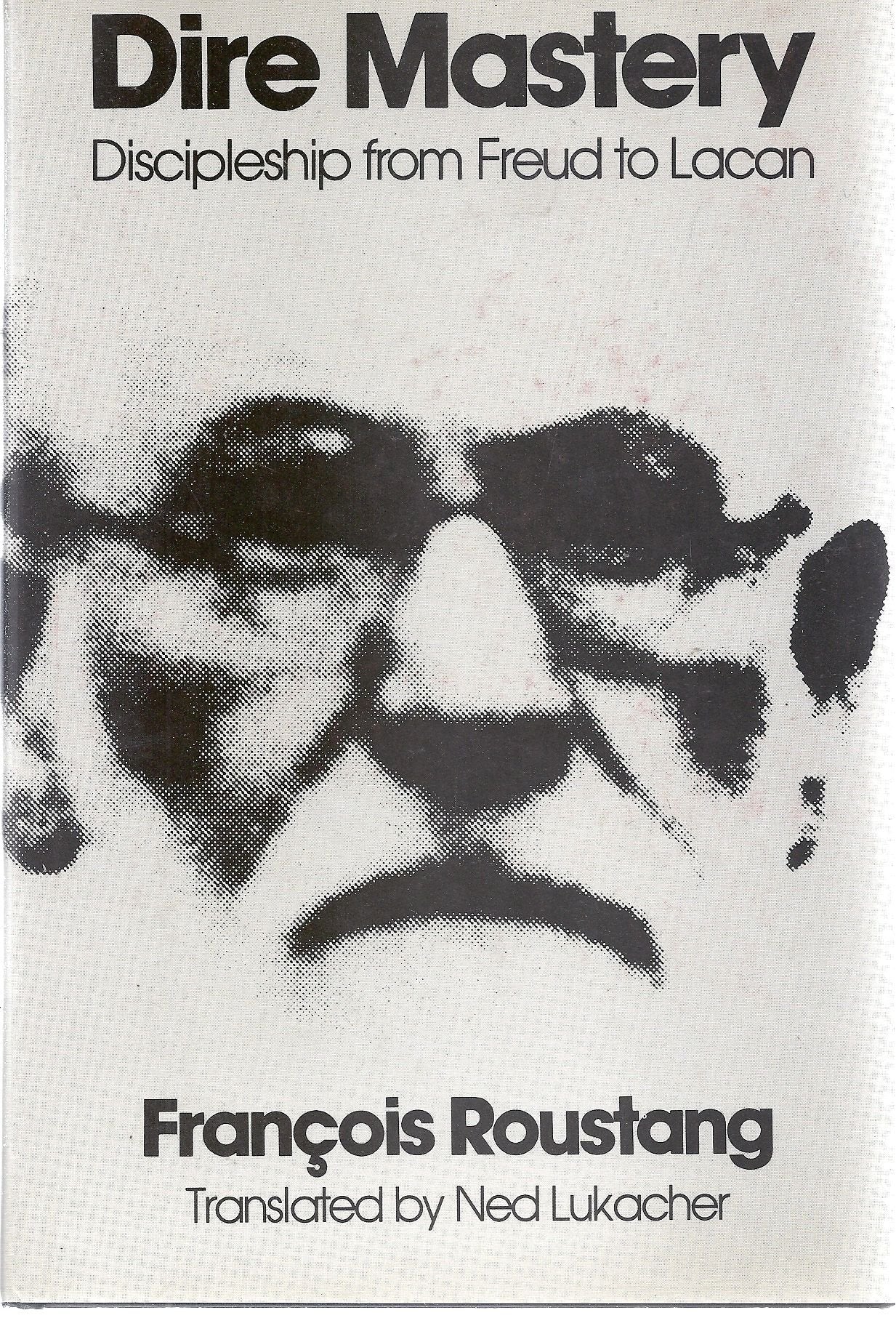 Dire Mastery: Discipleship from Freud to Lacan, 19001918