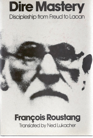 Dire Mastery: Discipleship from Freud to Lacan, 19001918