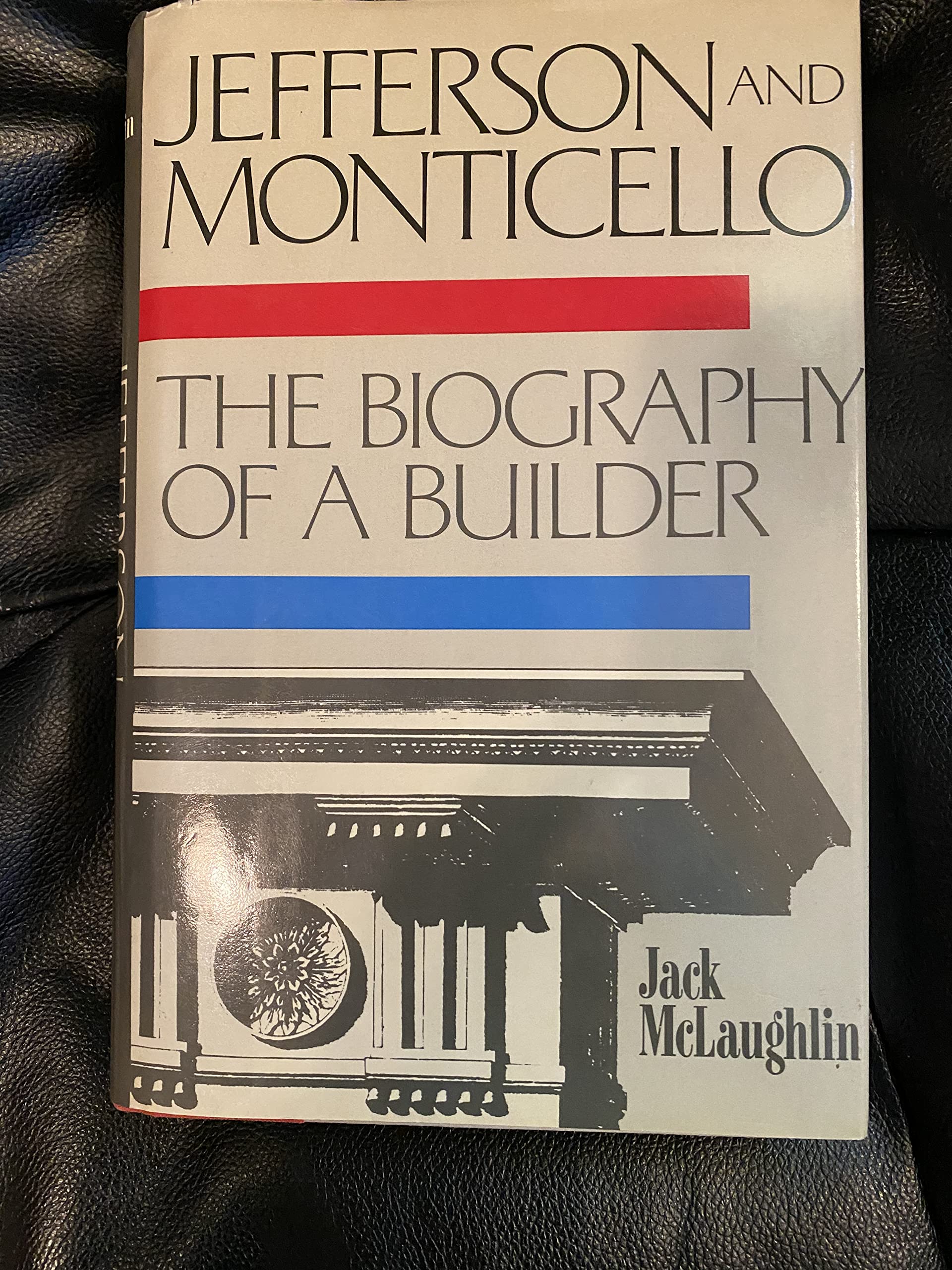 Jefferson And Monticello: The Biography Of A Builder,Used