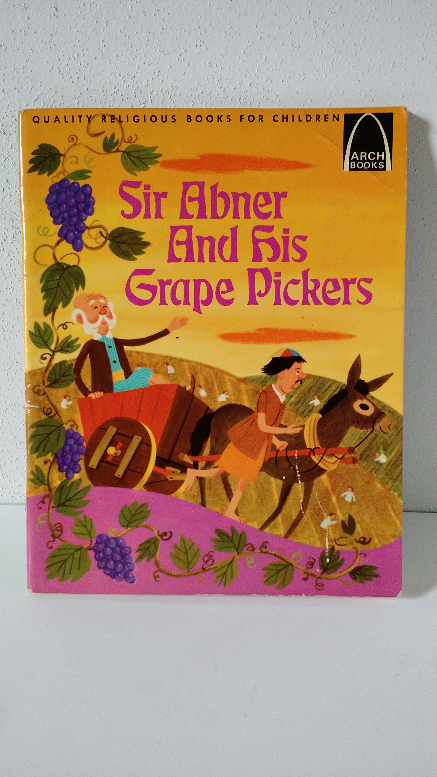 Sir Abner And His Grape Pickers: Matthew 20:116 For Children (Arch Book),Used