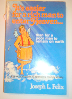 It's Easier For a Rich Man to Enter Heaven...Than for a Poor Man to Remain on Earth,Used