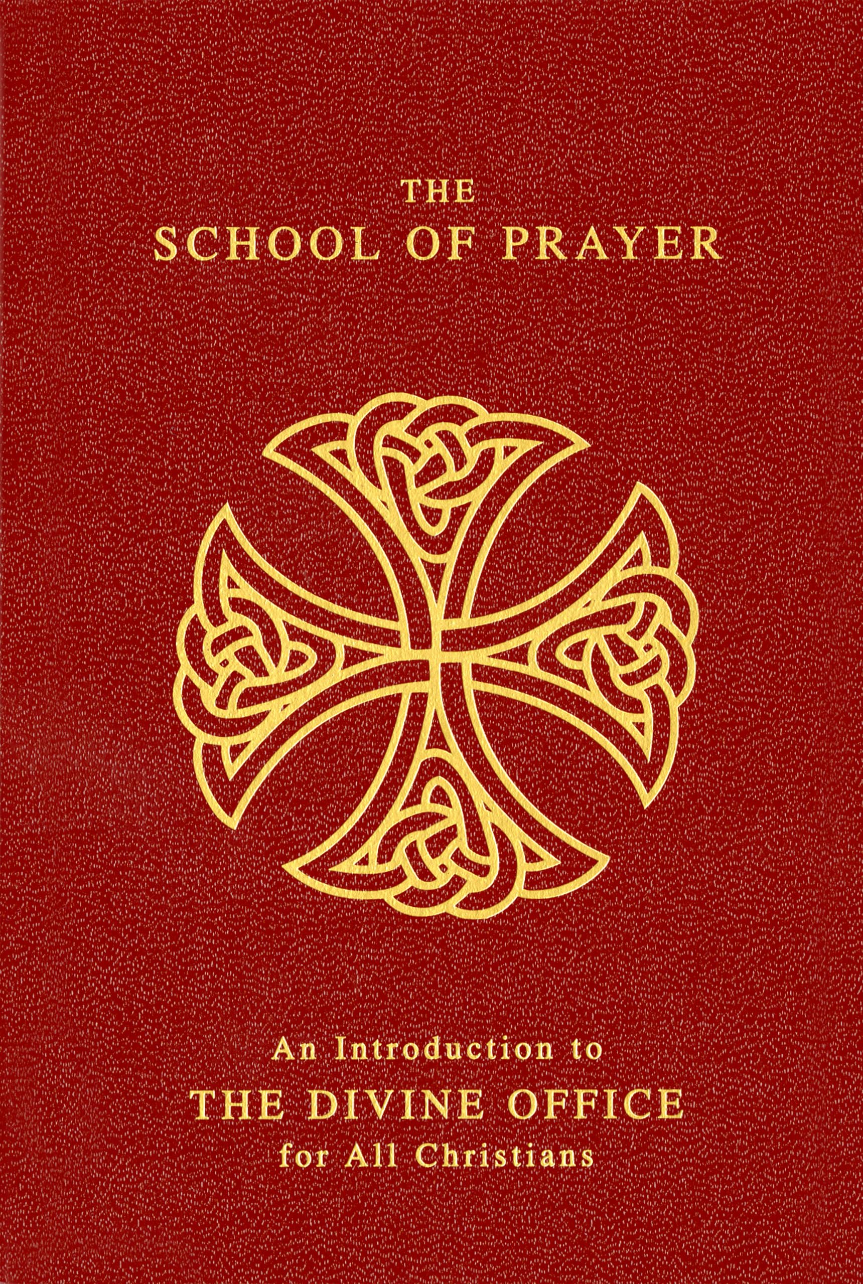 The School Of Prayer: An Introduction To The Divine Office For All Christians,New