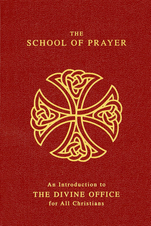 The School Of Prayer: An Introduction To The Divine Office For All Christians,New