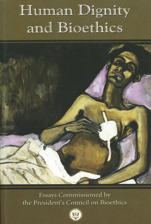 Human Dignity and Bioethics (Notre Dame Studies in Medical Ethics and Bioethics)