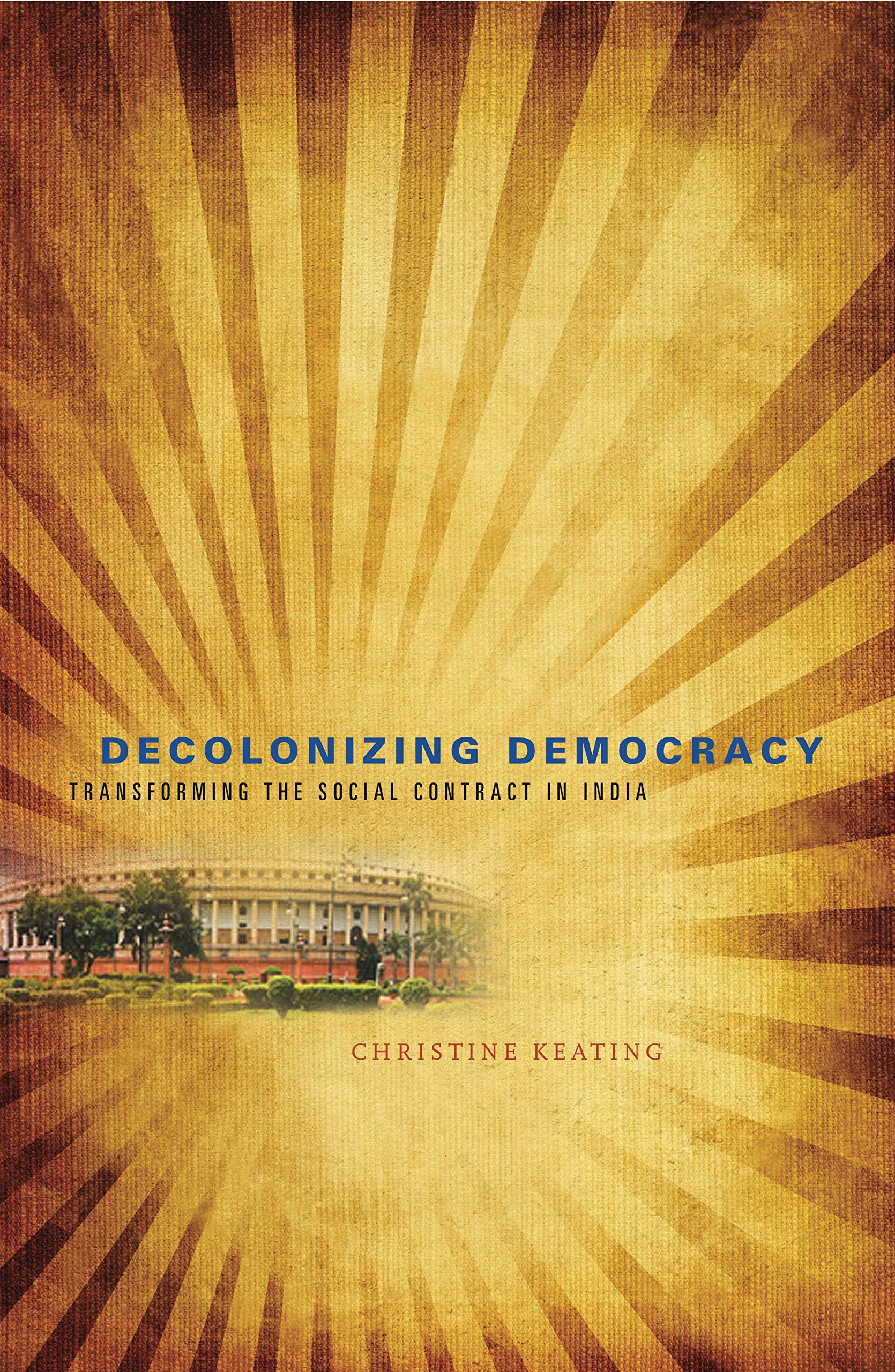 Decolonizing Democracy: Transforming the Social Contract in India,Used
