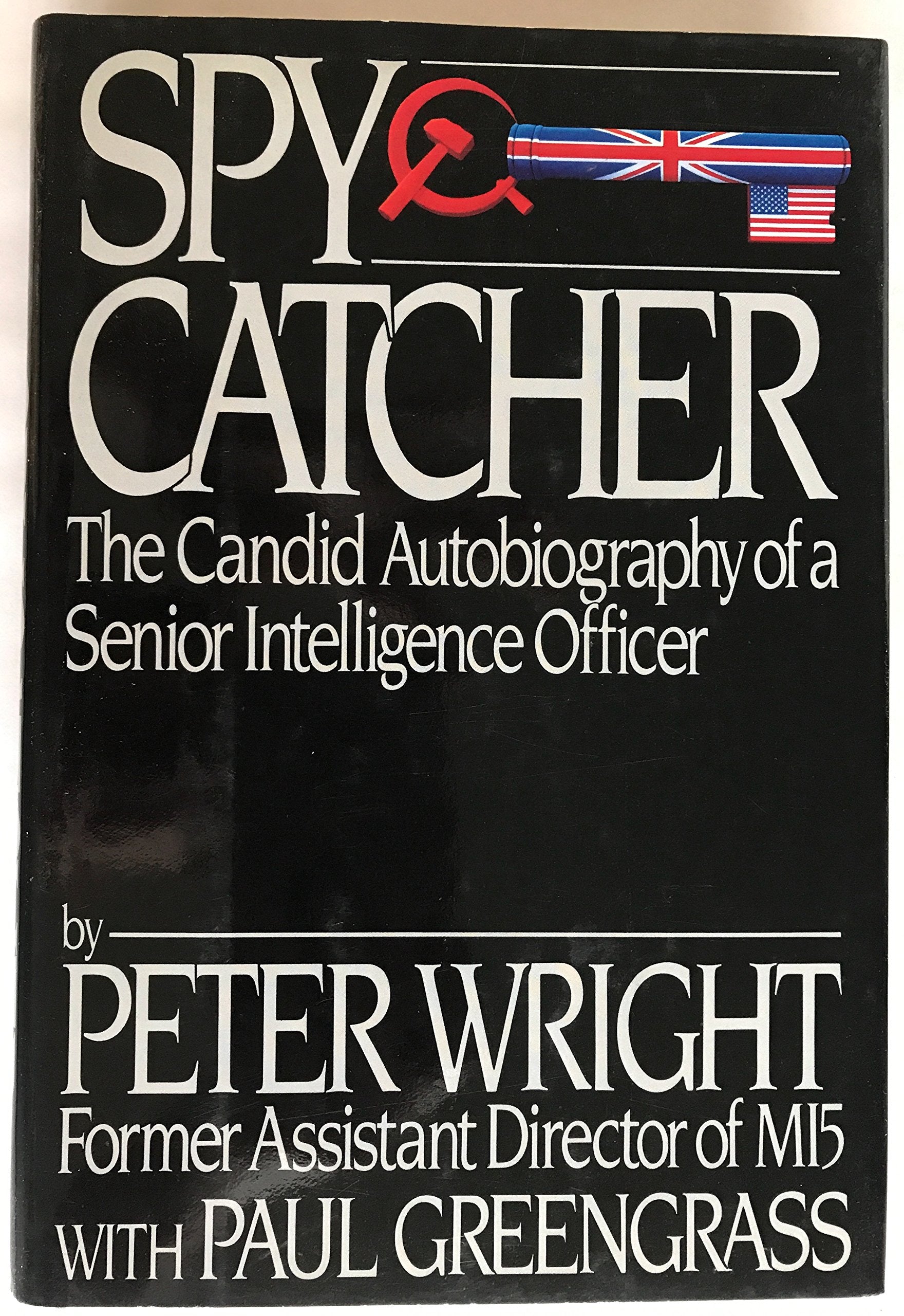 Spy Catcher: The Candid Autobiography Of A Senior Intelligence Officer