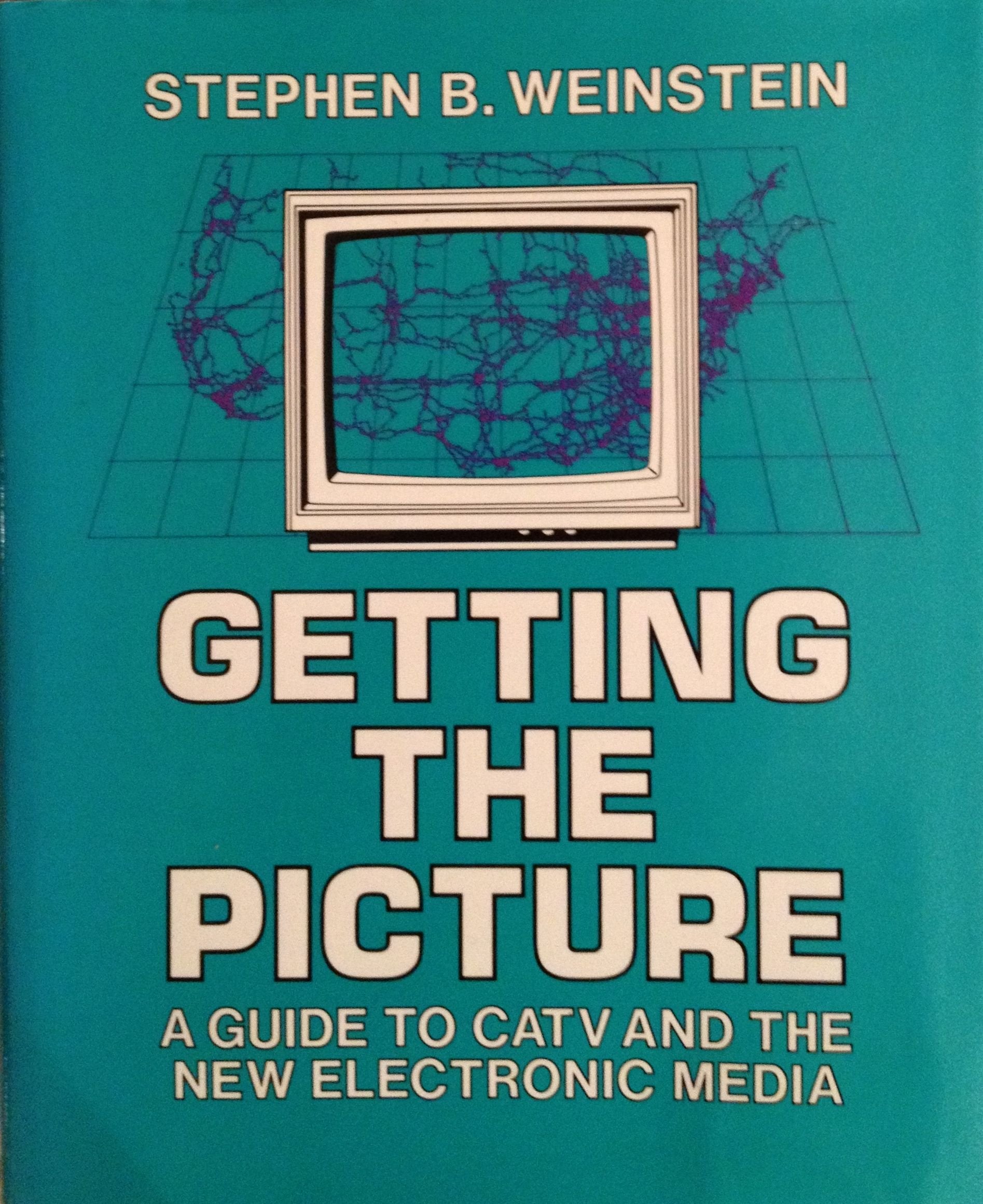 Getting the Picture: A Guide to Catv and the New Electronic Media,Used