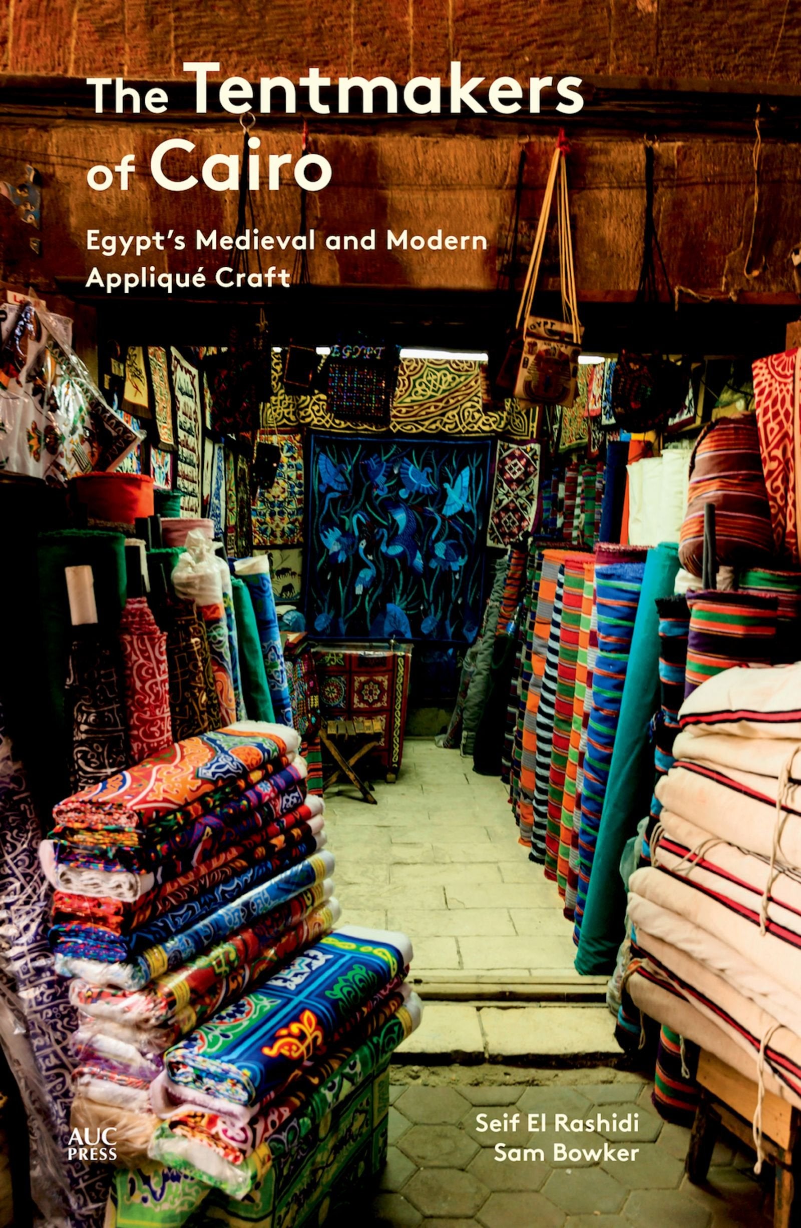 The Tentmakers Of Cairo: Egypt'S Medieval And Modern Appliqu Craft