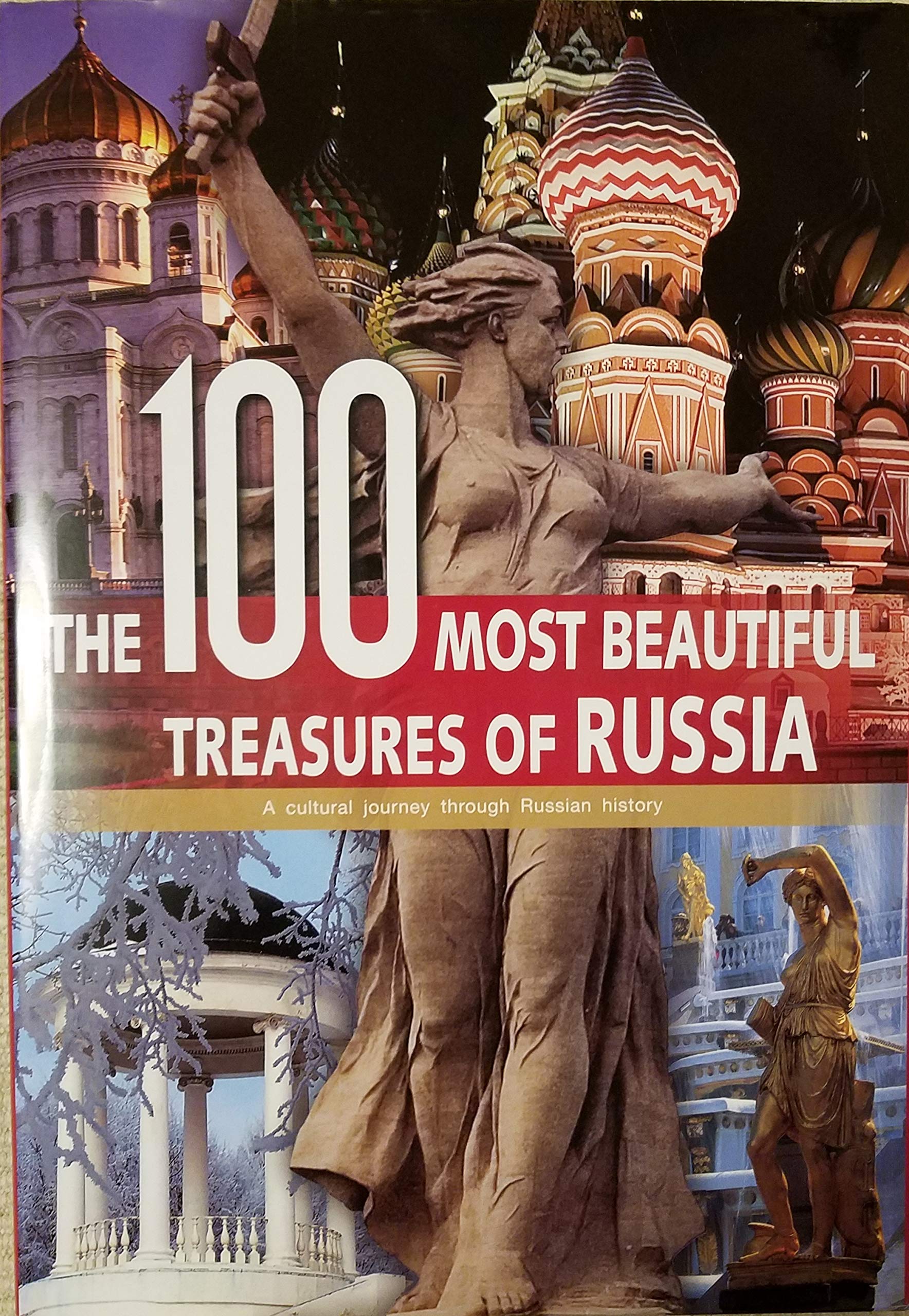 The 100 Most Beautiful Treasures of Russia: A Cultural Journey Through Russian History,New