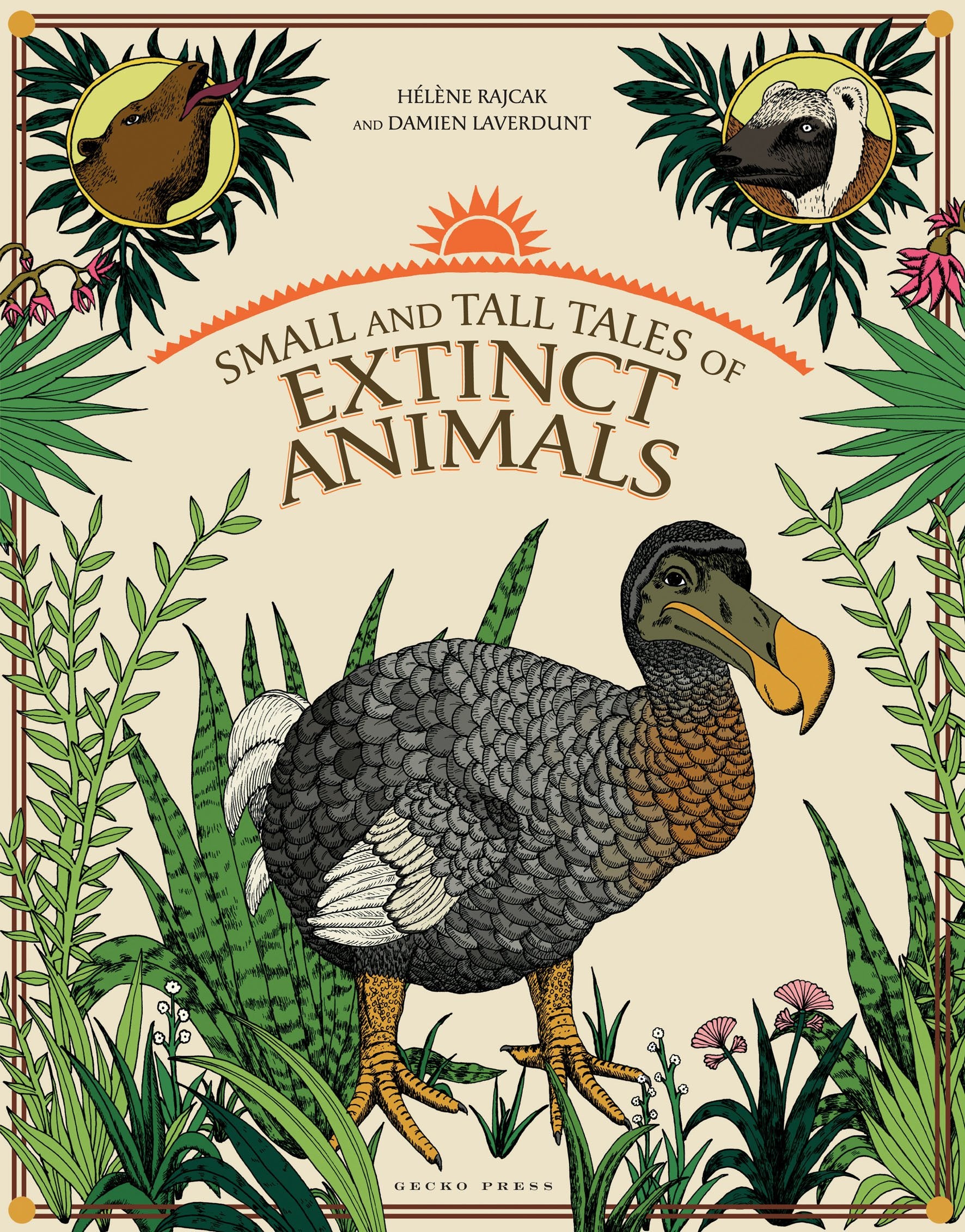 Small And Tall Tales Of Extinct Animals. Hlne Rajcak And Damien Laverdunt,Used