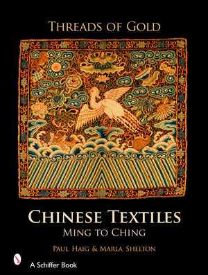 Threads Of Gold: Chinese Textiles: Ming To Ch'Ing,New