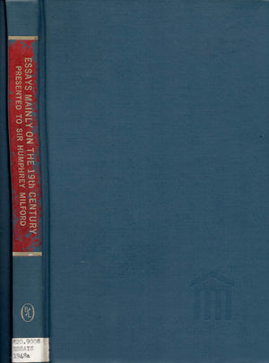 Essays mainly on the nineteenth century,: Presented to Sir Humphrey Milford (Essay index reprint series),Used