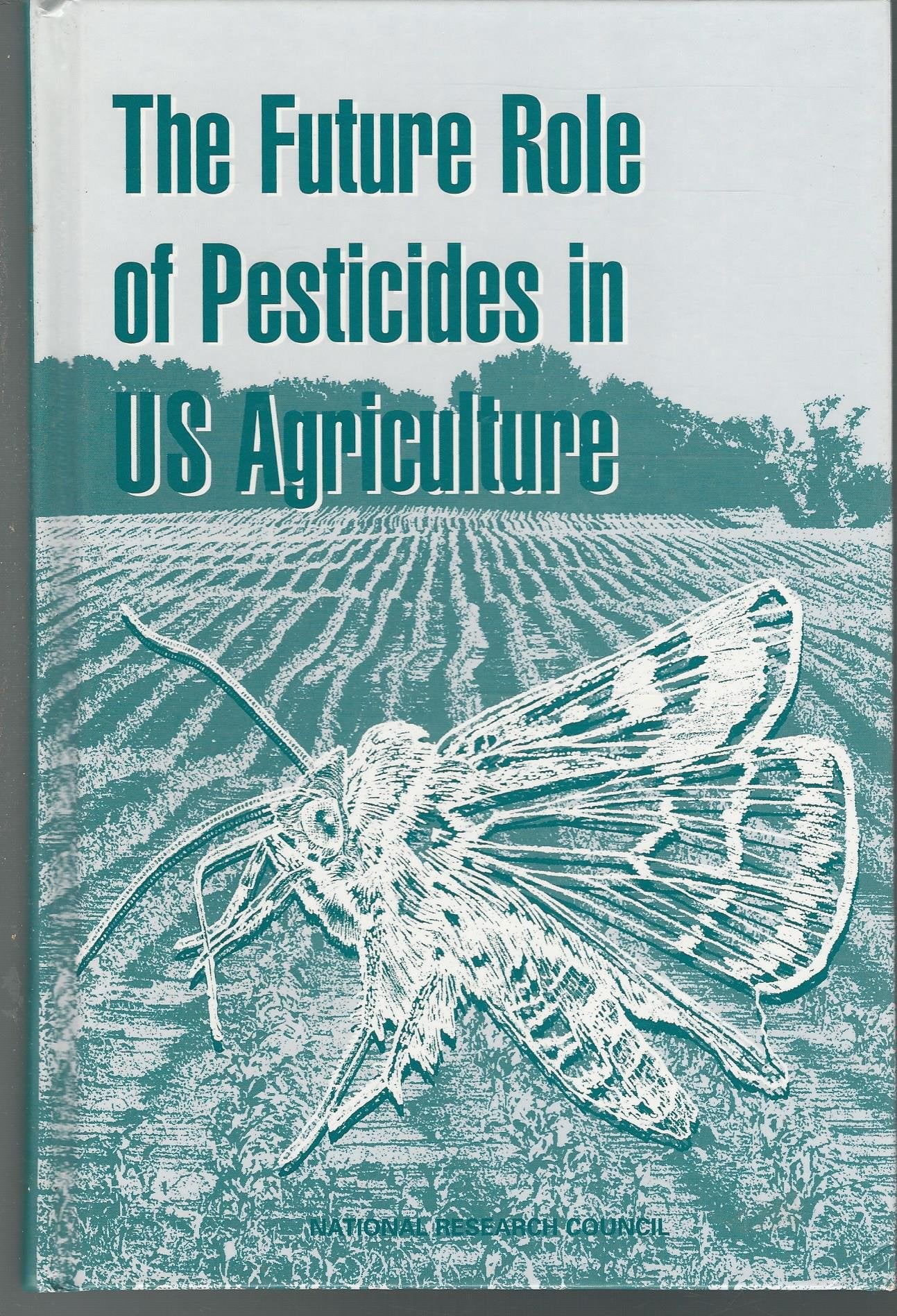 The Future Role of Pesticides in U.S. Agriculture,Used