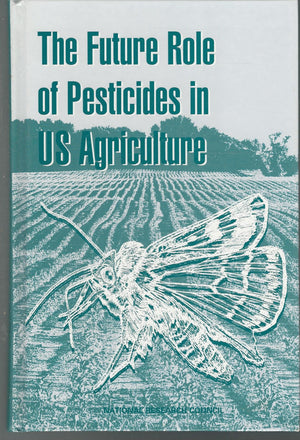 The Future Role of Pesticides in U.S. Agriculture,Used