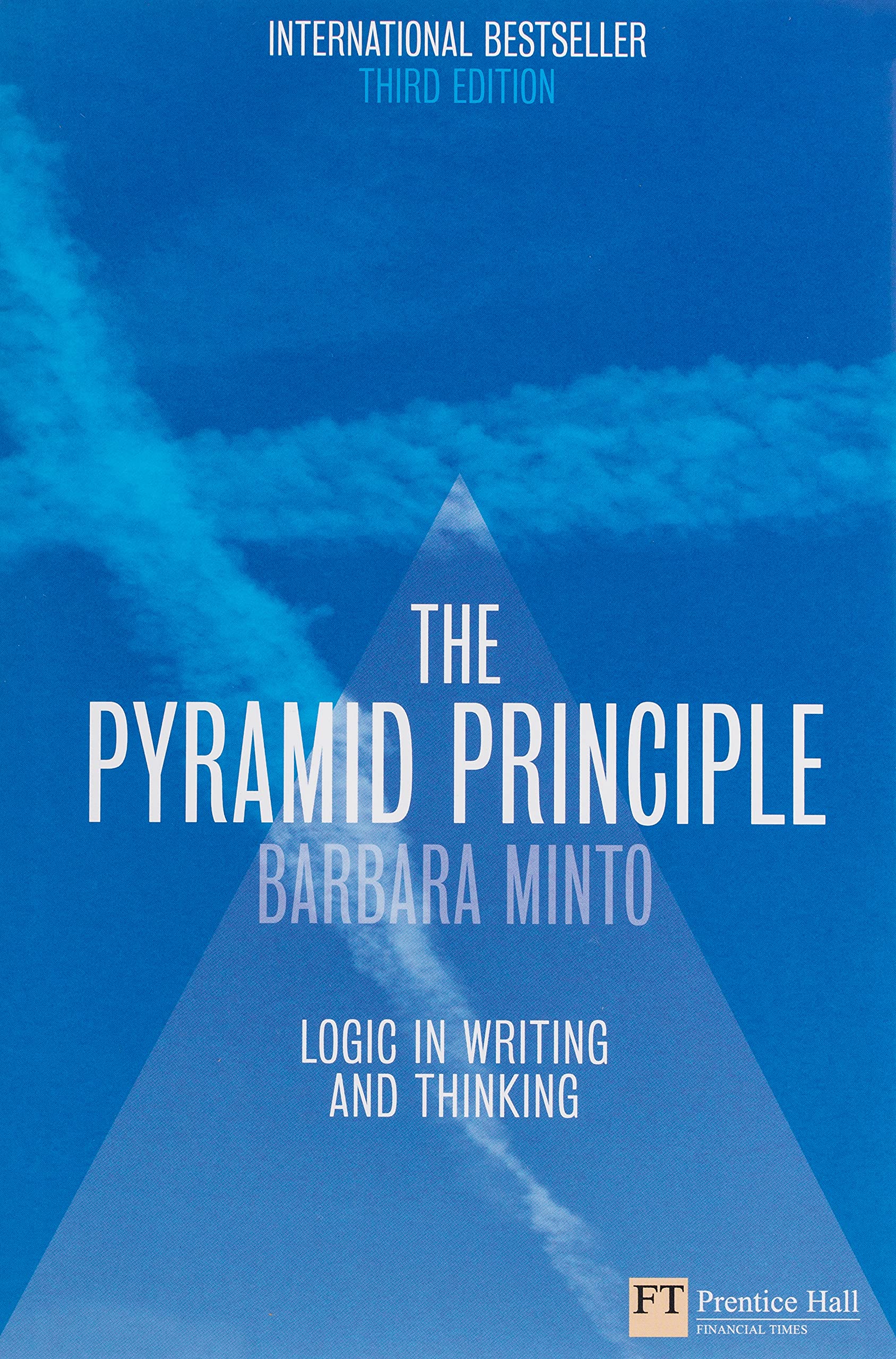The Pyramid Principle:Logic In Writing And Thinking,New