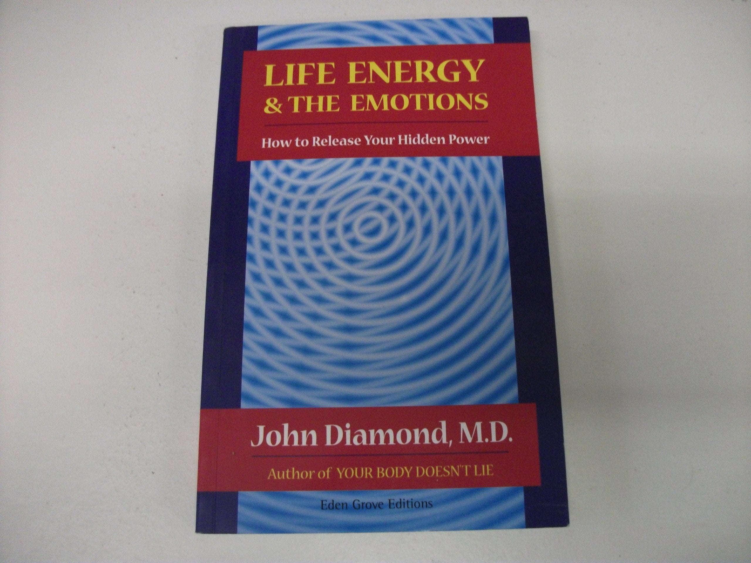 Life Energy And The Emotions : How To Release Your Hidden Power