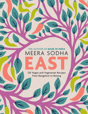 East: 120 Vegan And Vegetarian Recipes From Bangalore To Beijing [American Measurements]