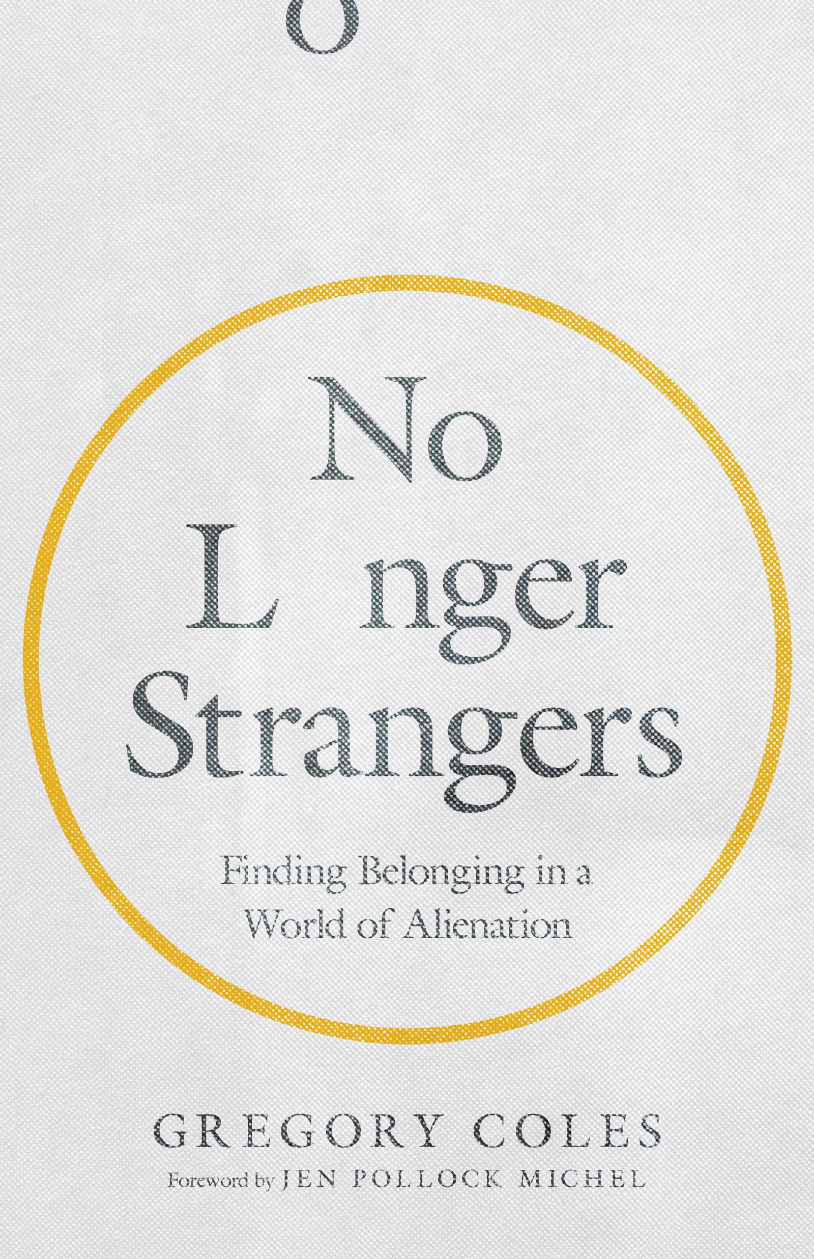 No Longer Strangers: Finding Belonging in a World of Alienation,Used