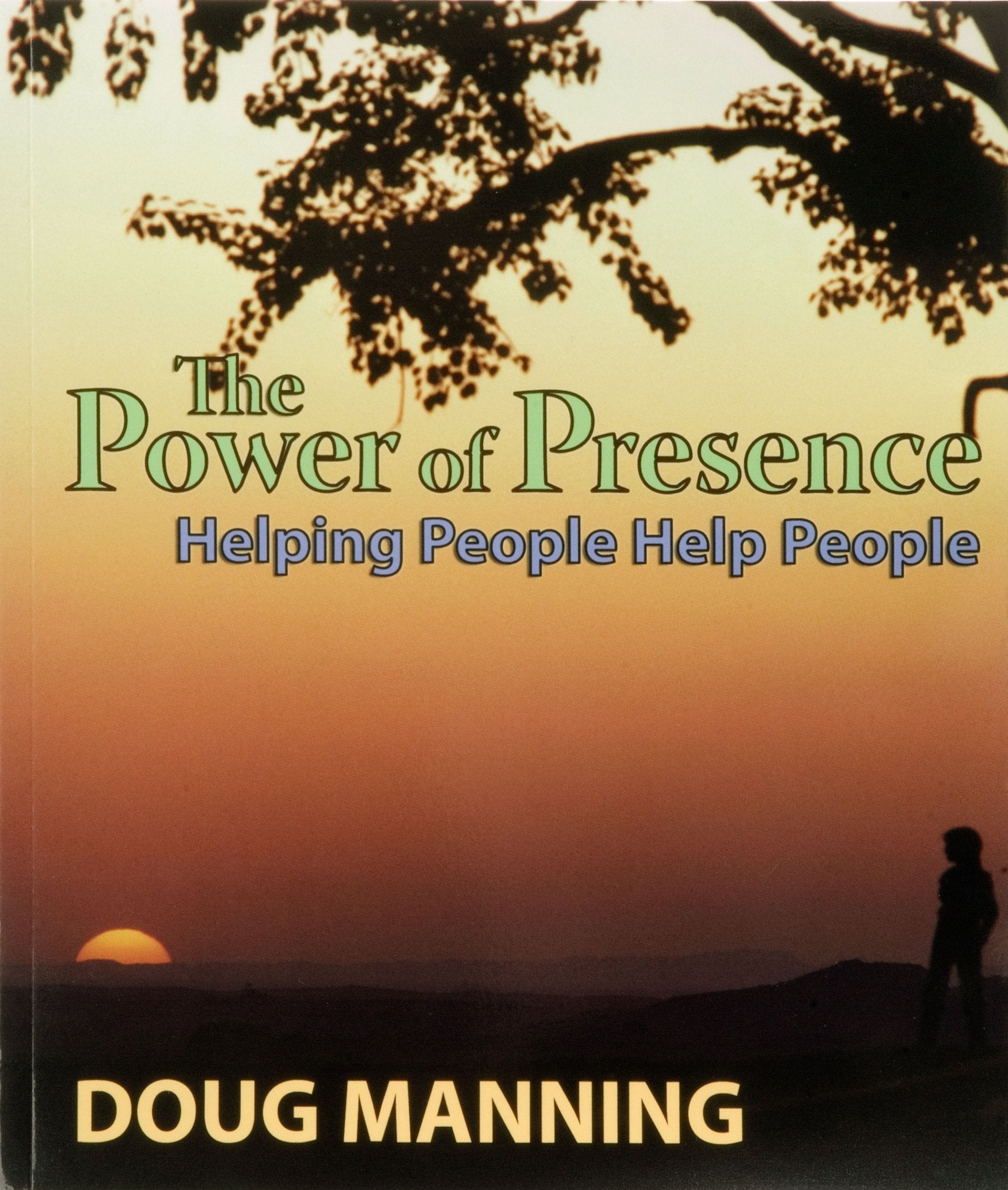 The Power Of Presence: Helping People Help People,Used