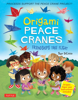 Origami Peace Cranes: Friendships Take Flight: Includes Origami Paper & Instructions (Proceeds Support The Peace Crane Project),Used