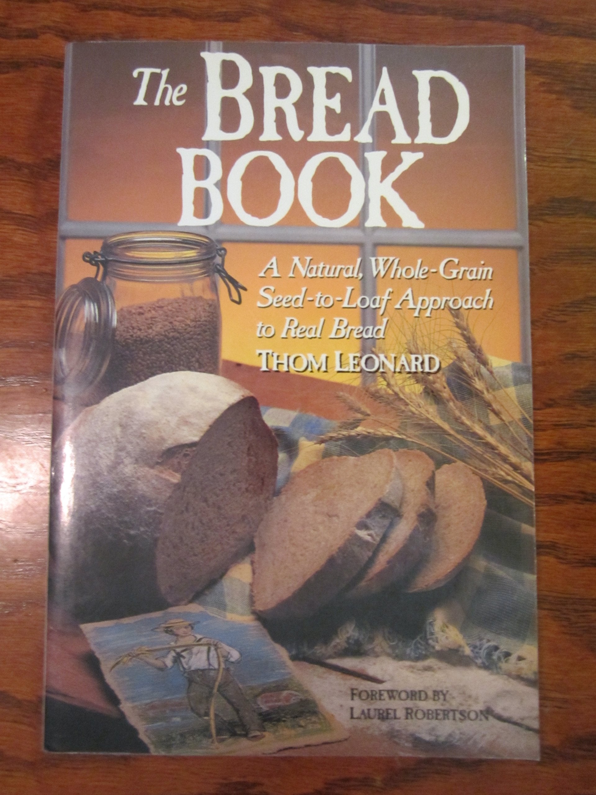 The Bread Book: A Natural, Whole Grain SeedtoLoaf approach to Real Bread,Used