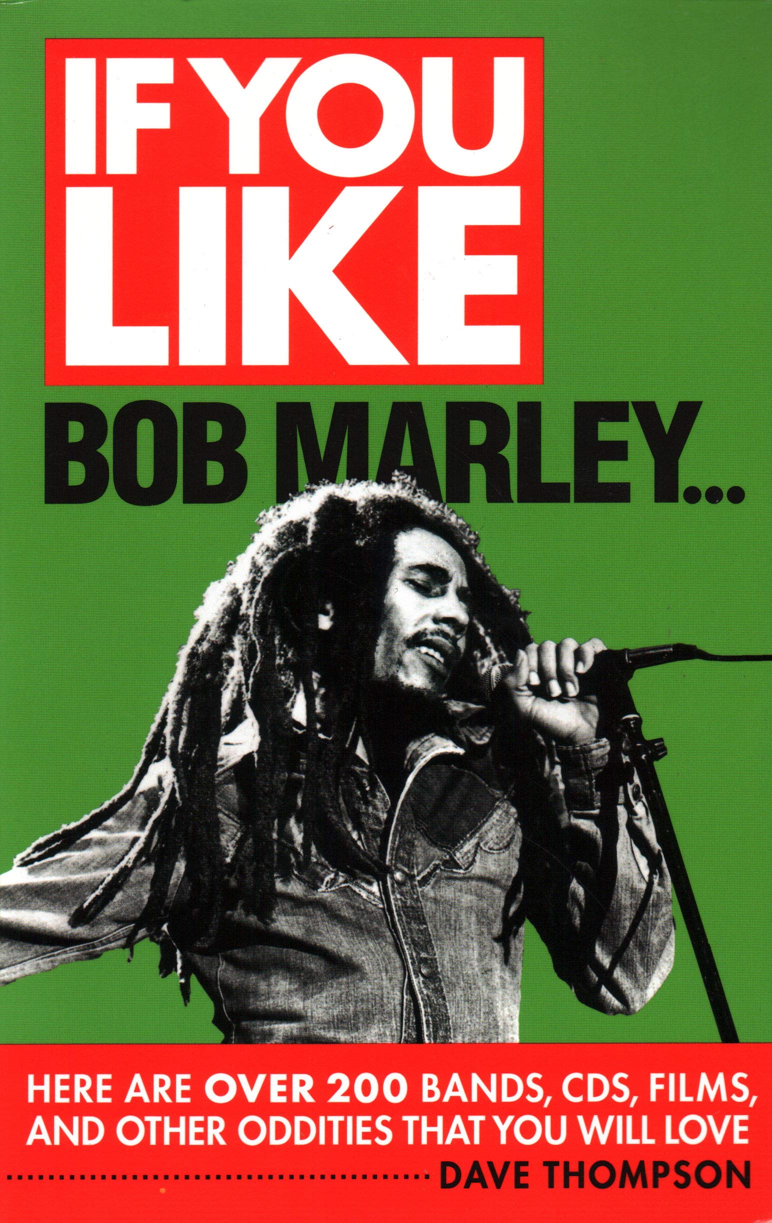 If You Like Bob Marley...: Here Are Over 200 Bands, Cds, Films, And Other Oddities That You Will Love,Used